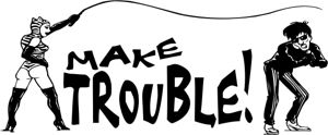 Make Trouble
