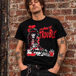 Make Trouble Punk Rocker T-shirt